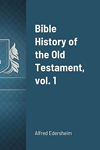 Alfred Edersheim-Bible History of the Old Testament