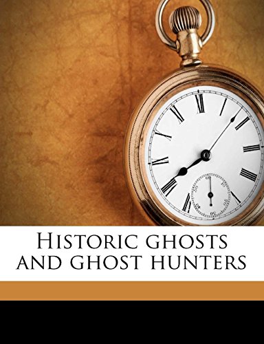 Historic Ghosts and Ghost Hunters - Henry Addington Bruce