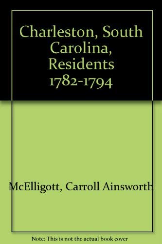 Carroll Ainsworth McElligott-Charleston residents, 1782-1794