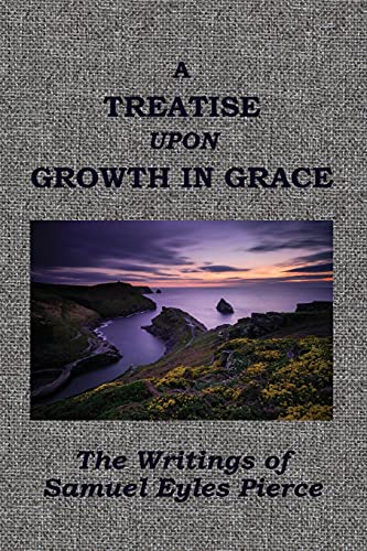 Samuel Eyles Pierce-Treatise upon Growth in Grace &c