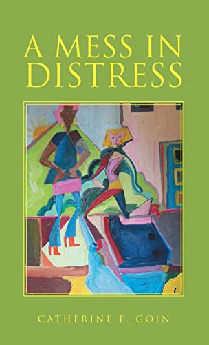 Catherine E. Goin-Mess in Distress