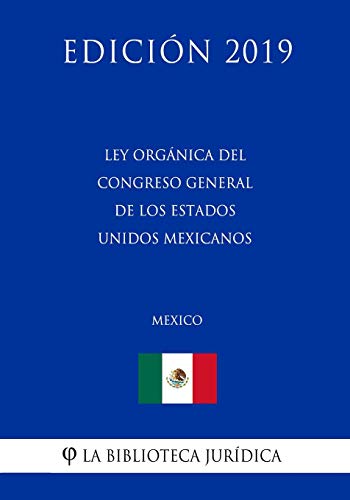 La Biblioteca Jurídica-Ley Orgánica del Congreso General de los Estados Unidos Mexicanos