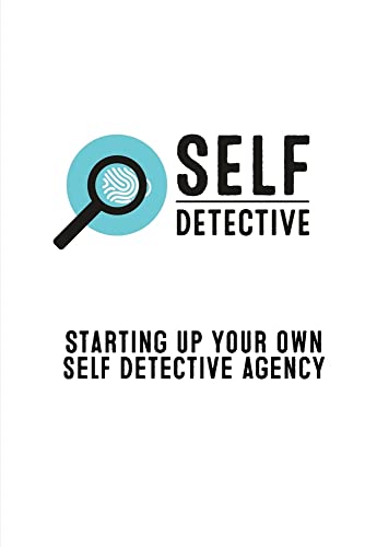 Self Detective-Starting up Your Own Self Detective Agency