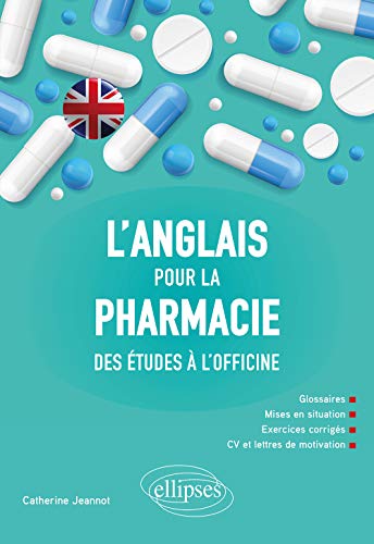 L'anglais pour la pharmacie - Des études à l'officine - Catherine Jeannot