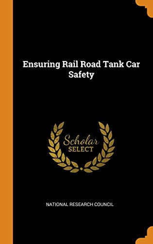 National Research Council-Ensuring Rail Road Tank Car Safety