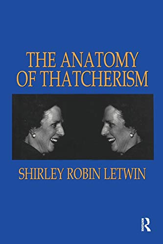 Shirley Robin Letwin-Anatomy of Thatcherism