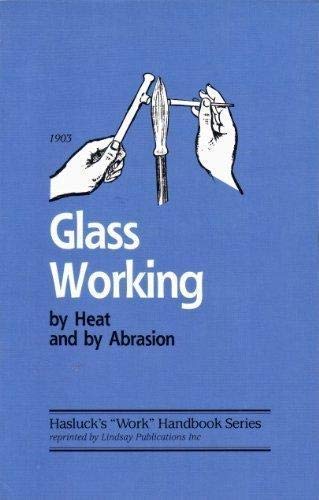 Glass working by heat and by abrasion - Paul N. Hasluck