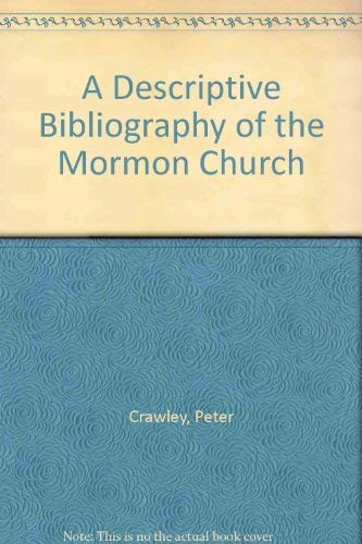 Descriptive bibliography of the Mormon Church - Peter Crawley