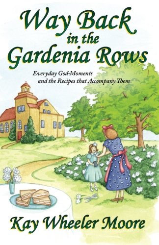 Way Back in the Gardenia Rows - Kay Wheeler Moore
