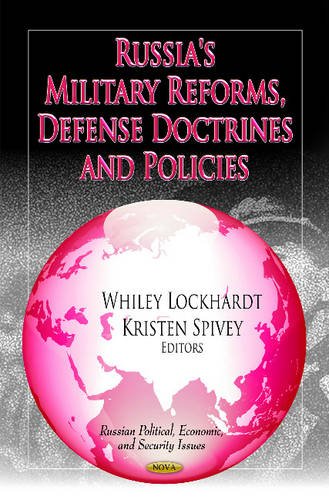 Russia's Military Reforms, Defense Doctrines and Policies - Whiley Lockhardt
