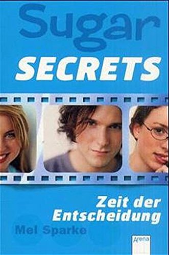 Sugar Secrets, Bd.7, Zeit der Entscheidung - Mel Sparke