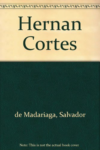 Salvador De Madariaga-Hernan Cortes