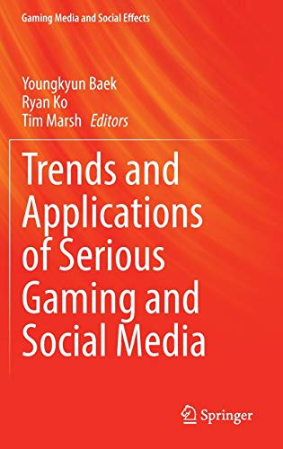 Trends and Applications of Serious Gaming and Social Media - Youngkyun Baek