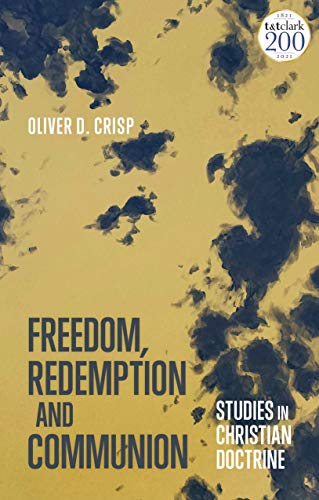 Oliver D. Crisp-Freedom, Redemption and Communion