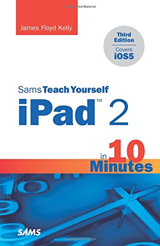 James Floyd Kelly-Sams teach yourself iPad 2 in 10 minutes