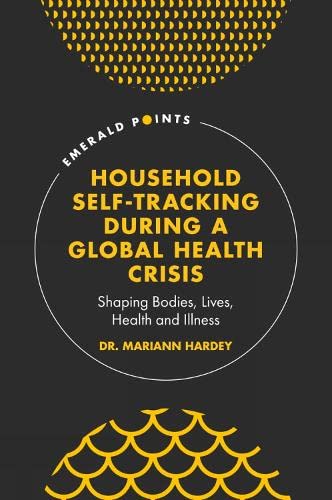 Household Self-Tracking During a Global Health Crisis - Mariann Hardey