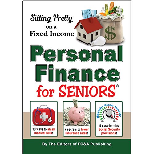 Editors of FC&A Publishing-Sitting Pretty on a Fixed Income , Personal Finance for Seniors