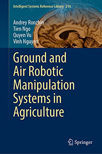 Andrey Ronzhin-Ground and Air Robotic Manipulation Systems in Agriculture