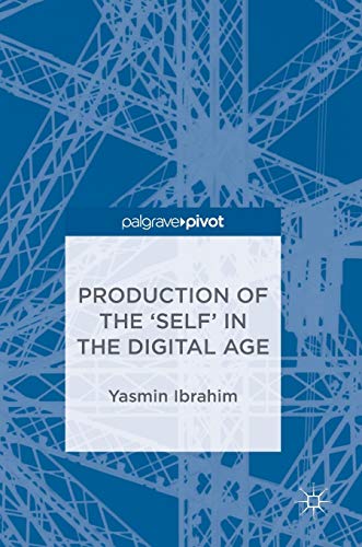 Yasmin Ibrahim-Production of the 'Self' in the Digital Age