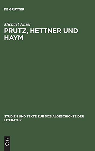Michael Ansel-Prutz, Hettner und Haym: hegelianische Literaturgeschichtsschreibung zwischen spekulativer Kunstdeutung und philologischer Quellenkritik