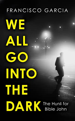 Francisco Garcia-We All Go into the Dark