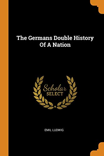 Emil Ludwig-The Germans Double History Of A Nation