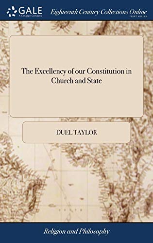 The Excellency of our Constitution in Church and State