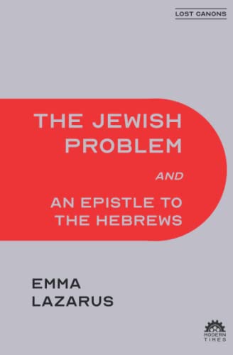 The Jewish Problem and An Epistle to the Hebrews - Emma Lazarus