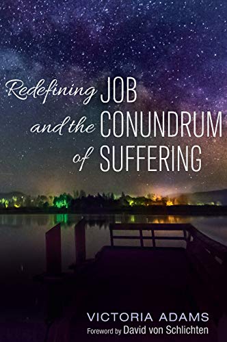 Redefining Job and the Conundrum of Suffering - Victoria Adams