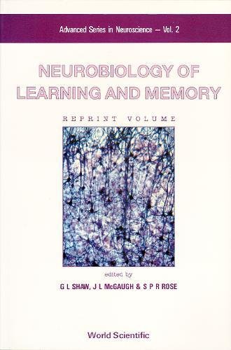 Gordon L. Shaw-Neurobiology of Learning and Memory (World Scientific Advance Series on Neuroscience)