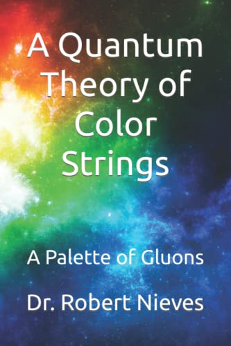 Quantum Theory of Color Strings - Robert Nieves