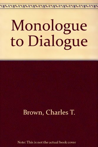 Brown, Charles T.-Monologue to dialogue