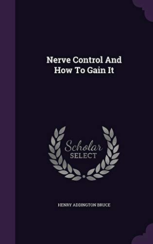 Nerve Control And How To Gain It - Henry Addington Bruce