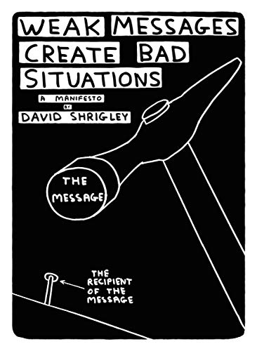 David Shrigley-Weak Messages Create Bad Situations