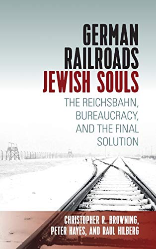 Raul Hilberg-German Railroads, Jewish Souls