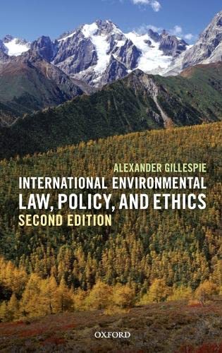 Alexander Gillespie-International Environmental Law, Policy, and Ethics
