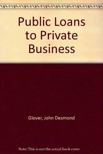 John Desmond Glover-Public loans to private business
