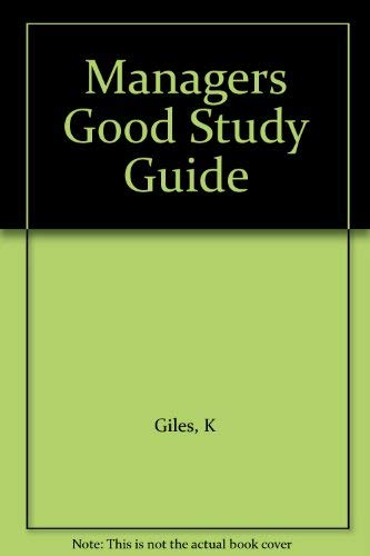 Managers Good Study Guide - Ken Giles