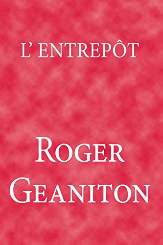 L'Entrepôt - Roger Geaniton