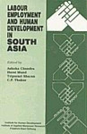 Labour, employment, and human development in South Asia - Ashoka Chandra