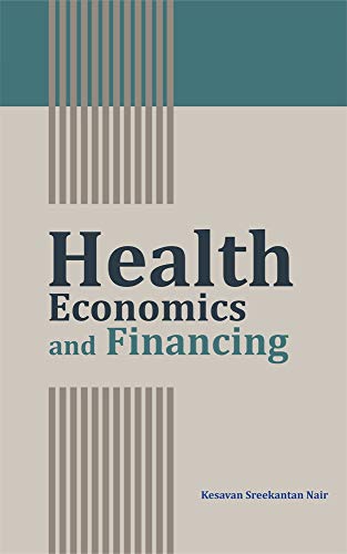 Health Economics and Financing - Kesavan Sreekantan Nair