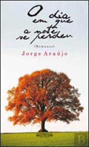 Jorge Araújo-O dia em que a noite se perdeu