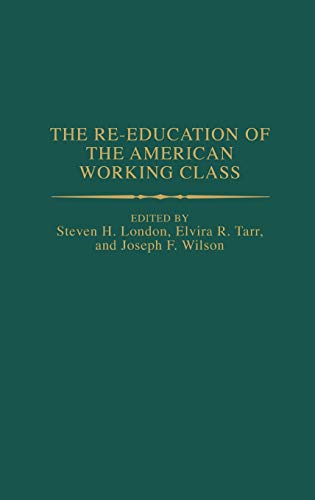 Re-education of the American working class - Steven H. London