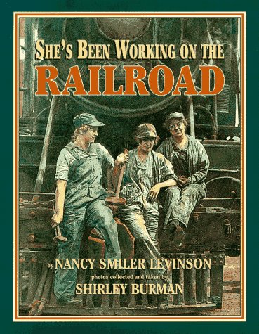 Nancy Smiler Levinson-She's been working on the railroad