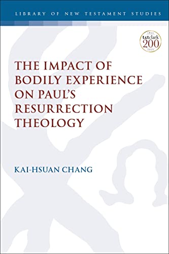 Impact of Bodily Experience on Paul's Resurrection Theology - Kai-Hsuan Chang
