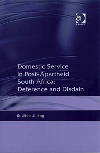 DOMESTIC SERVICE IN POST-APARTHEID SOUTH AFRICA: DEFERENCE AND DISDAIN.