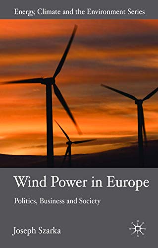 JOSEPH SZARKA-WIND POWER IN EUROPE: POLITICS, BUSINESS AND SOCIETY.