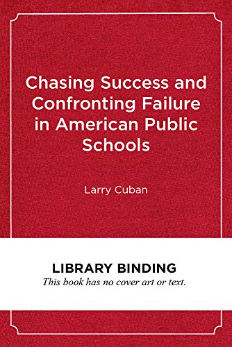 Chasing Success and Confronting Failure in American Public Schools - Larry Cuban