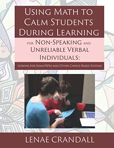 Lenae Crandall-Using Math to Calm Students During Learning for Non-Speaking and Unreliable Verbal Individuals : 