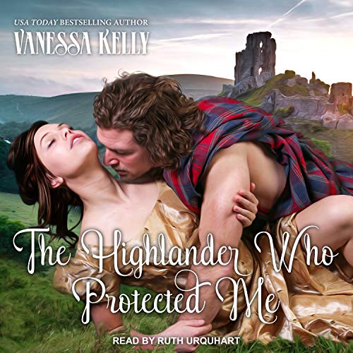 The Highlander who protected me - Vanessa Kelly